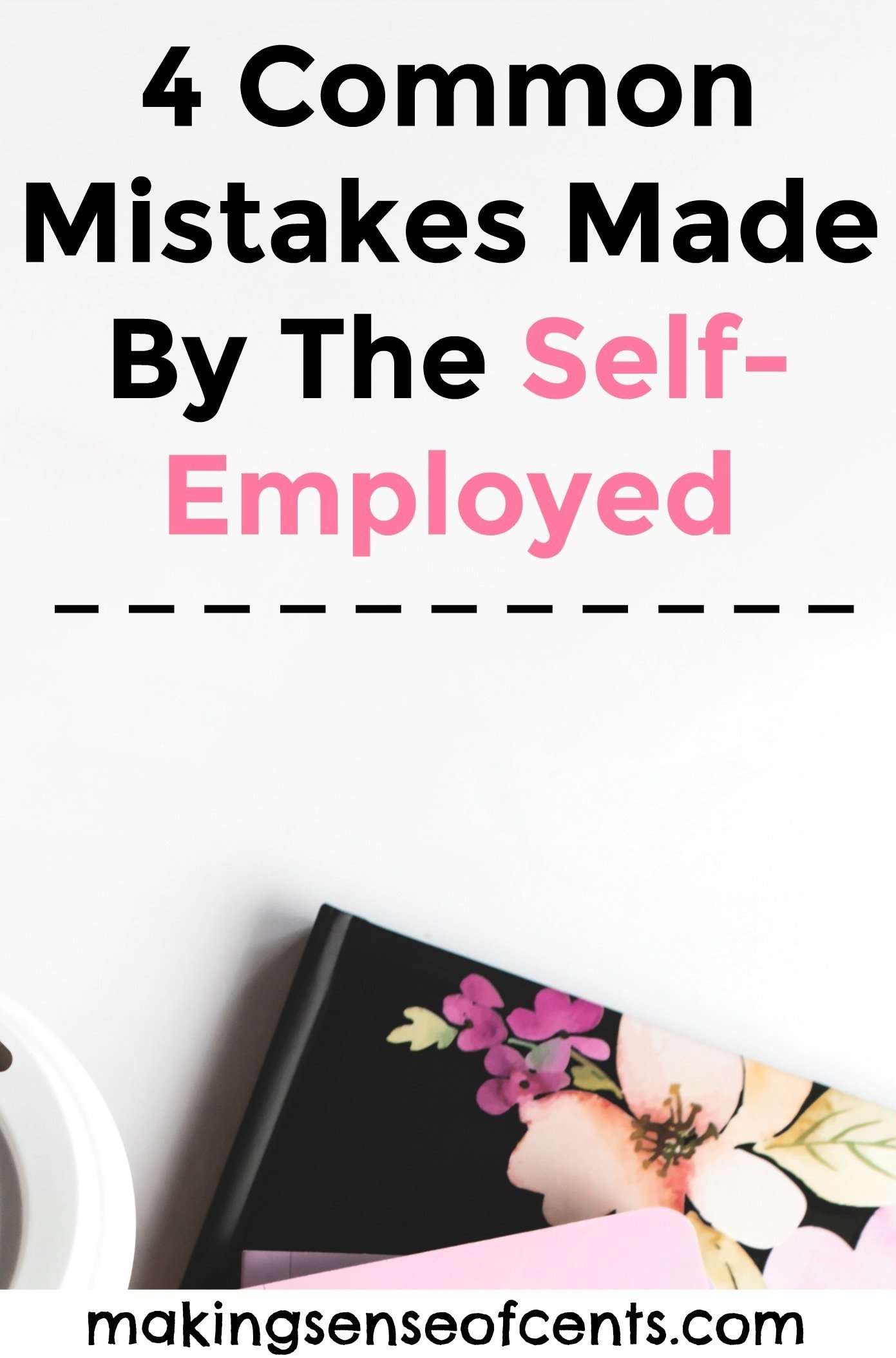 4 Common Mistakes Made By The Self-Employed