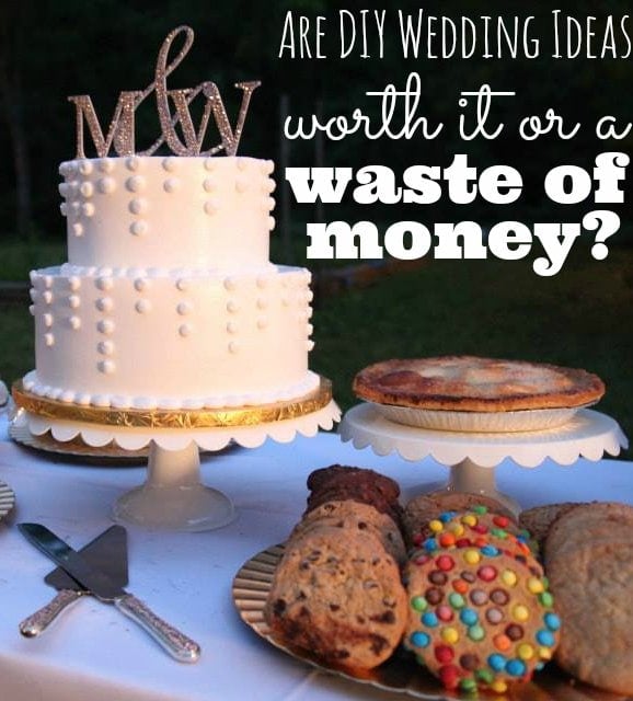DIY Wedding Ideas - Worth It Or A Waste Of Money Wedding Dessert Table Picture