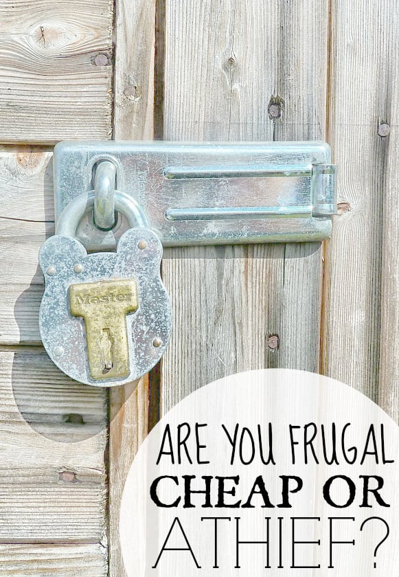 Are You Frugal, Cheap, Or A Thief - Frugal Living