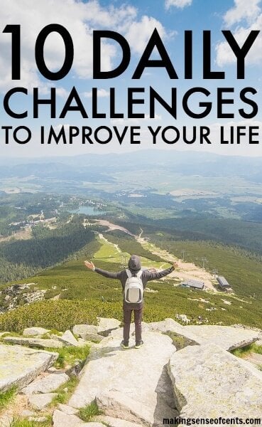 Do you feel like your life isn’t going the way you want? If so, check out my post on 10 daily challenges you should try in order to improve your life.